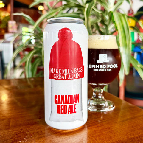 Make Milk Bags Great Again - Canadian Red Ale - Refined Fool Brewing Co.