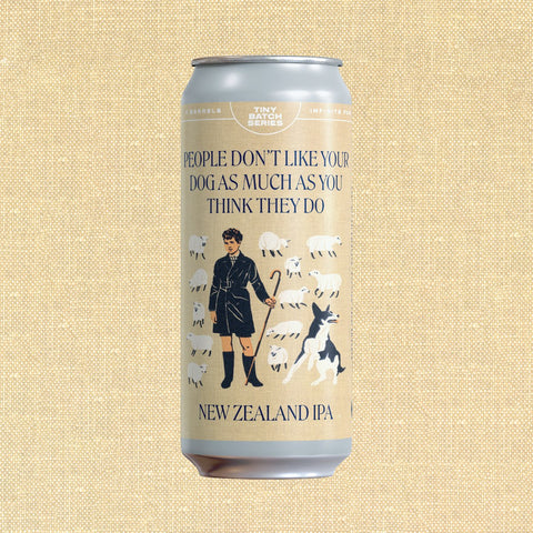 People Don’t Like Your Dog as Much as You Think They Do - New Zealand IPA - Refined Fool Brewing Co.