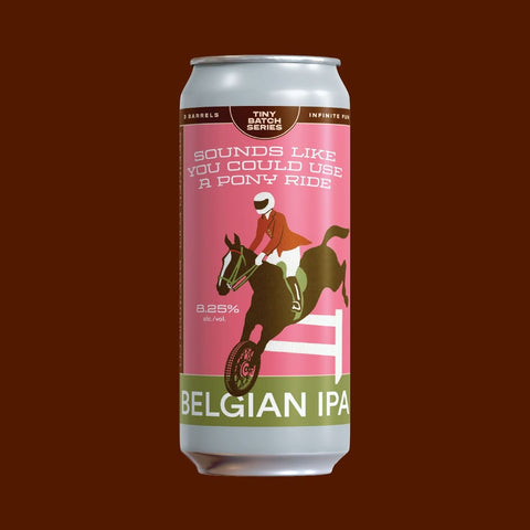 Sounds Like You Could Use a Pony Ride - Belgian IPA - Refined Fool Brewing Co.