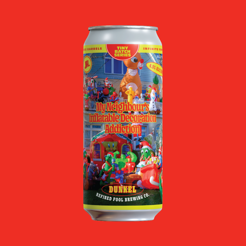 My Neighbour's Inflatable Decoration Addiction - Dunkel - Refined Fool Brewing Co.