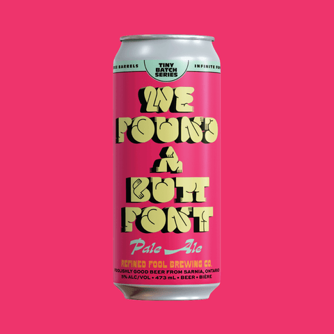 We Found a Butt Font - Pale Ale - Refined Fool Brewing Co.
