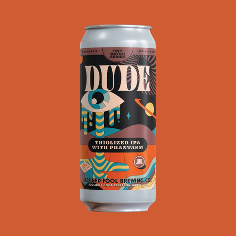 Dude - Thiolized IPA with Phantasm - Refined Fool Brewing Co.