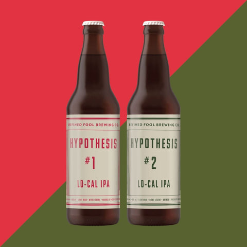 Hypothesis #1 and #2 - Lo-Cal IPA - Refined Fool Brewing Co.