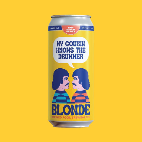 My Cousin Knows The Drummer - Blonde - Refined Fool Brewing Co.