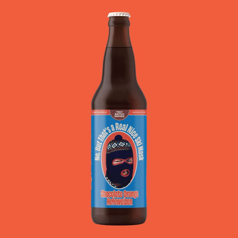 No, But That's a Real Nice Ski Mask - Chocolate Orange Hefeweizen - Refined Fool Brewing Co.