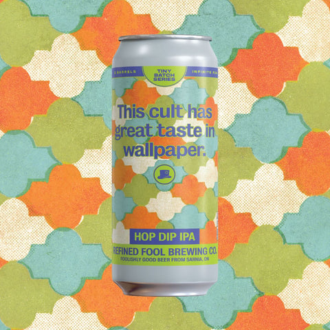 This Cult Has Great Taste in Wallpaper - Hop Dip IPA - Refined Fool Brewing Co.