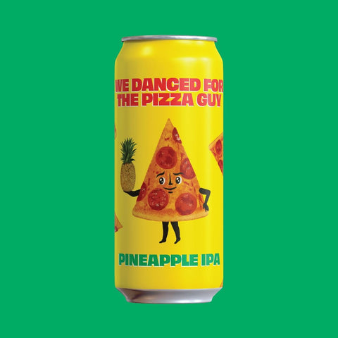 We Danced for the Pizza Guy - Pineapple IPA - Refined Fool Brewing Co.