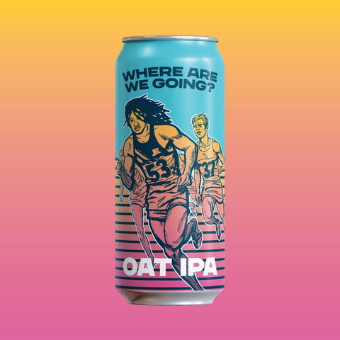 Where Are We Going? - Oat IPA - Refined Fool Brewing Co.